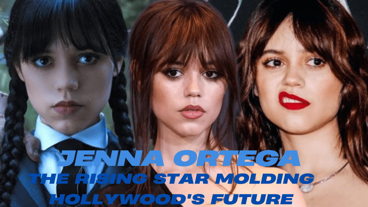 Jenna Ortega: The Rising Star Molding Hollywood's Future